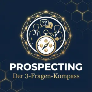 Der 3-Fragen-Kompass: Authentisches Prospecting im Network Marketing