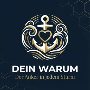 Dein Warum - Der Anker in jedem Sturm im Network Marketing