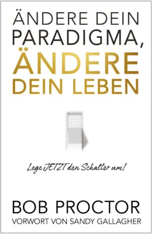 Ändere dein Paradigma, Ändere dein Leben